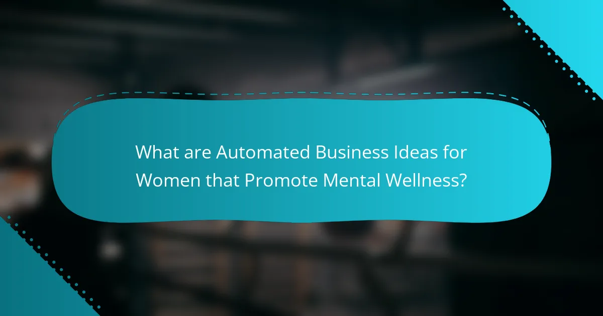 What are Automated Business Ideas for Women that Promote Mental Wellness?
