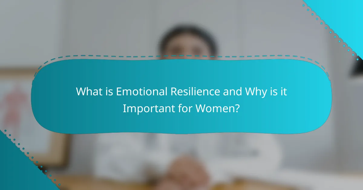What is Emotional Resilience and Why is it Important for Women?